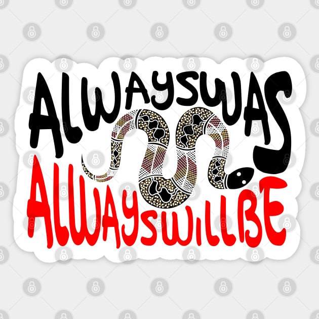 Always ways always will be Aboriginal Land - Snake Sticker by hogartharts